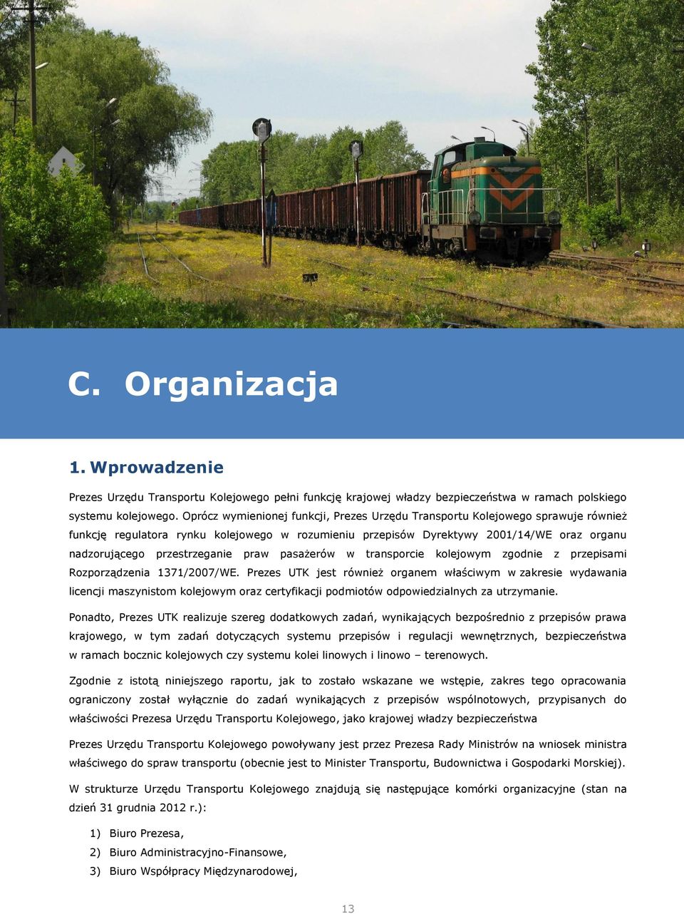 przestrzeganie praw pasażerów w transporcie kolejowym zgodnie z przepisami Rozporządzenia 1371/2007/WE.