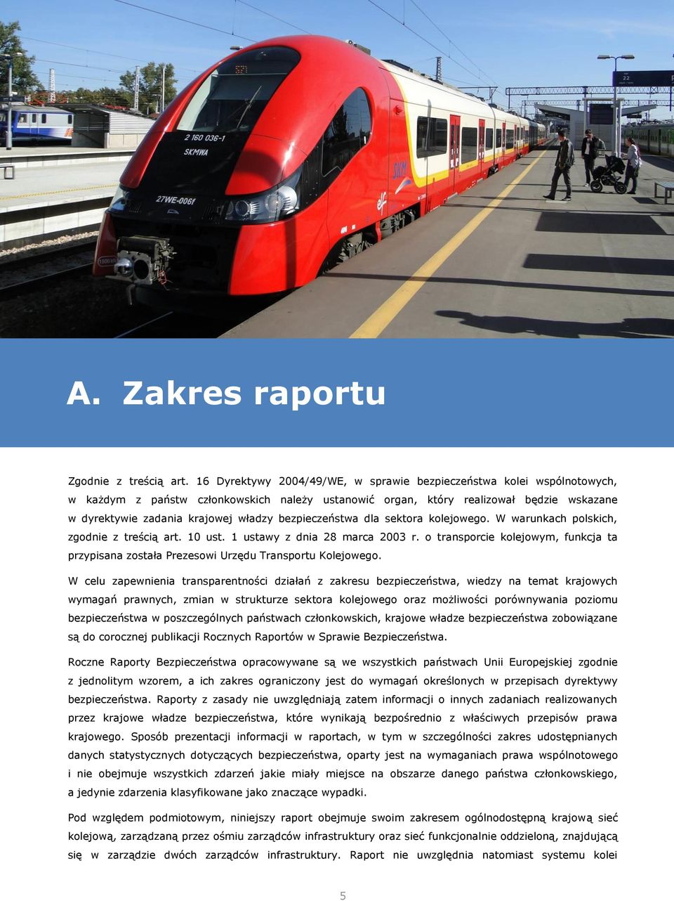 bezpieczeństwa dla sektora kolejowego. W warunkach polskich, zgodnie z treścią art. 10 ust. 1 ustawy z dnia 28 marca 2003 r.