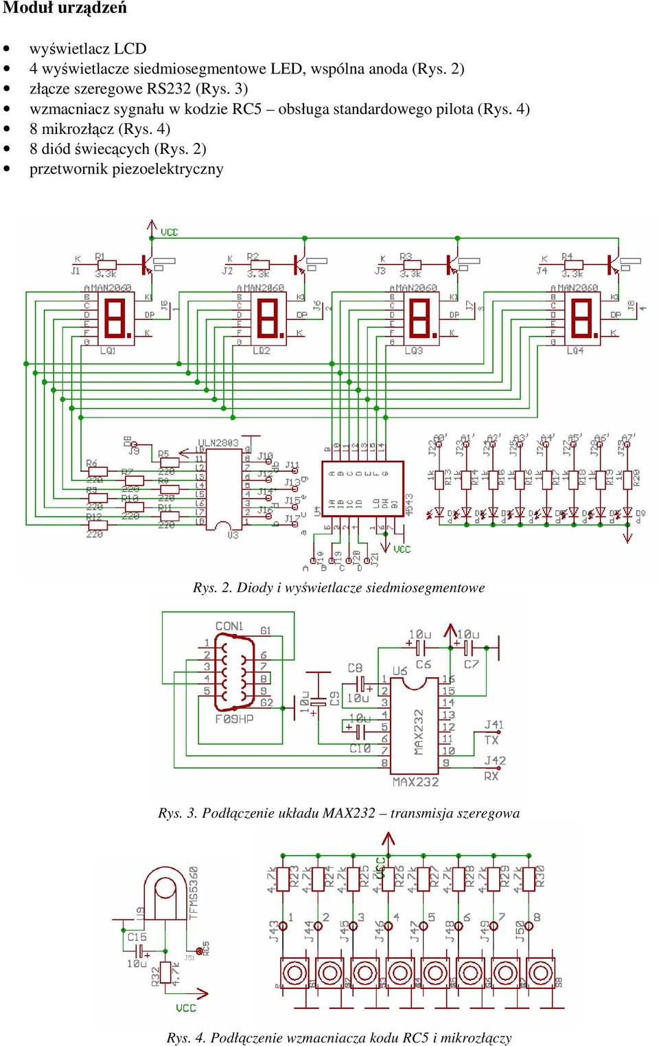 4) 8 mikrozłącz (Rys. 4) 8 diód świecących (Rys. 2) przetwornik piezoelektryczny Rys. 2. Diody i wyświetlacze siedmiosegmentowe Rys.