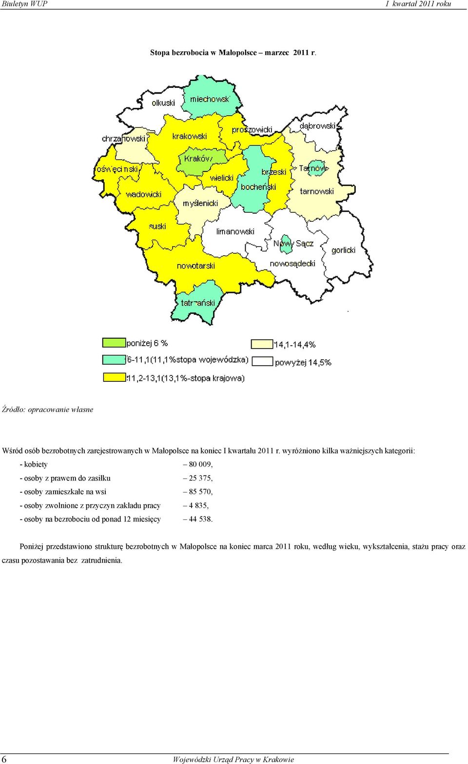 zwolnione z przyczyn zakładu pracy 4 835, - osoby na bezrobociu od ponad 12 miesięcy 44 538.