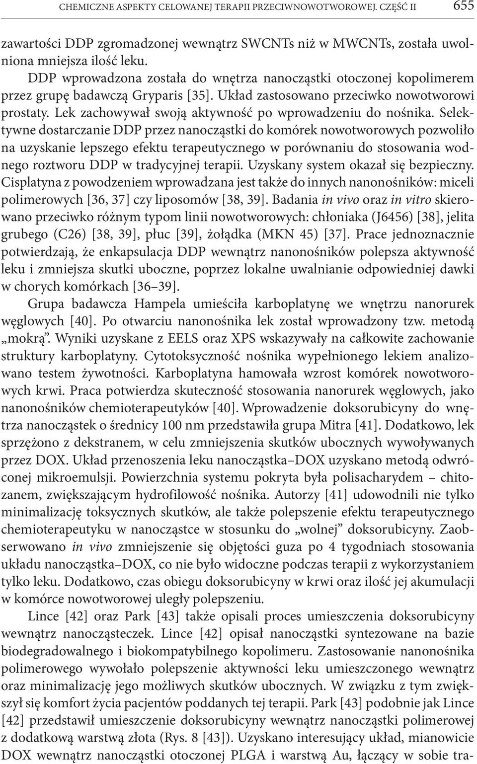 Lek zachowywał swoją aktywność po wprowadzeniu do nośnika.