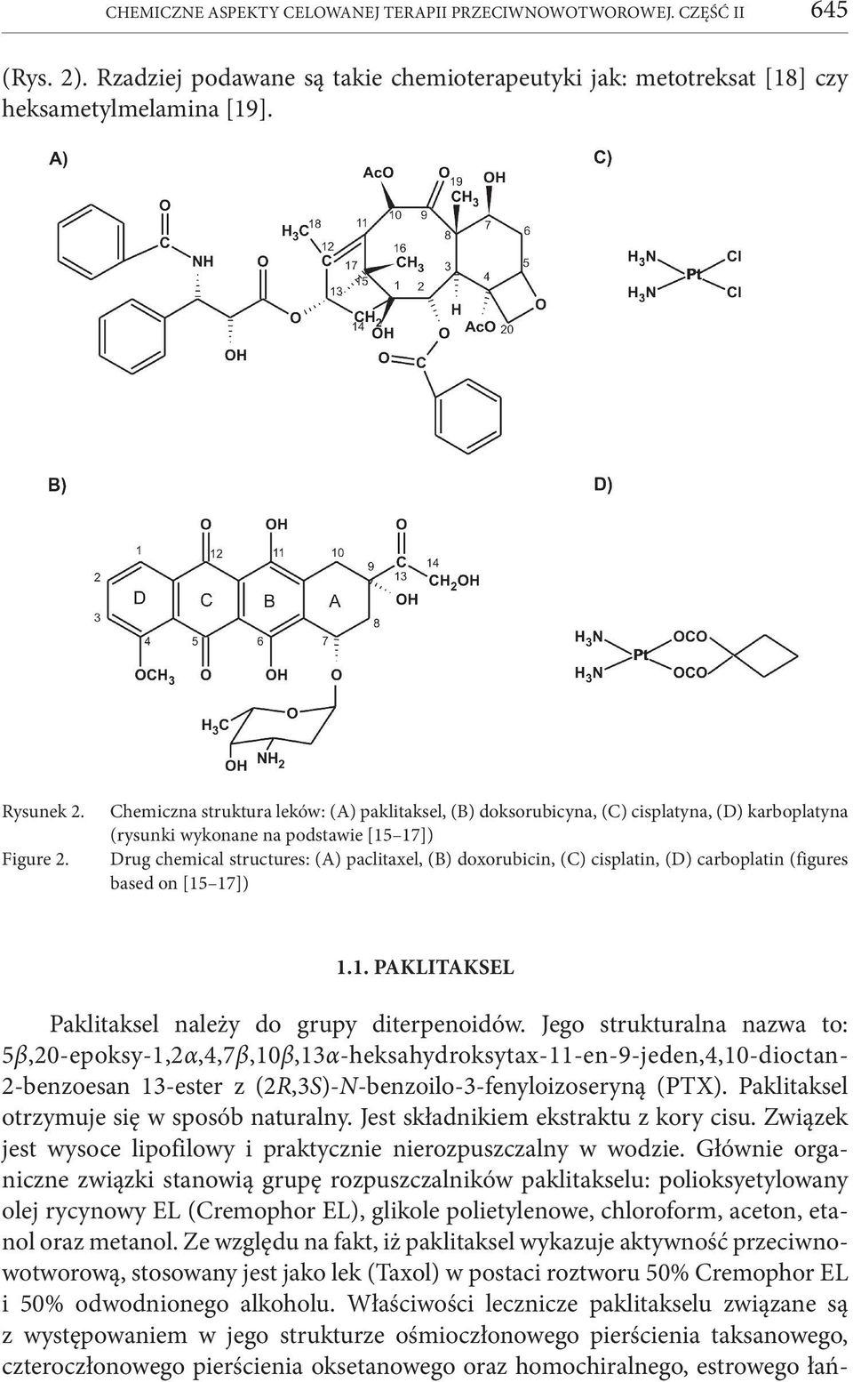 (C) cisplatin, (D) carboplatin (figures based on [15 17]) 1.1. PAKLITAKSEL Paklitaksel należy do grupy diterpenoidów.