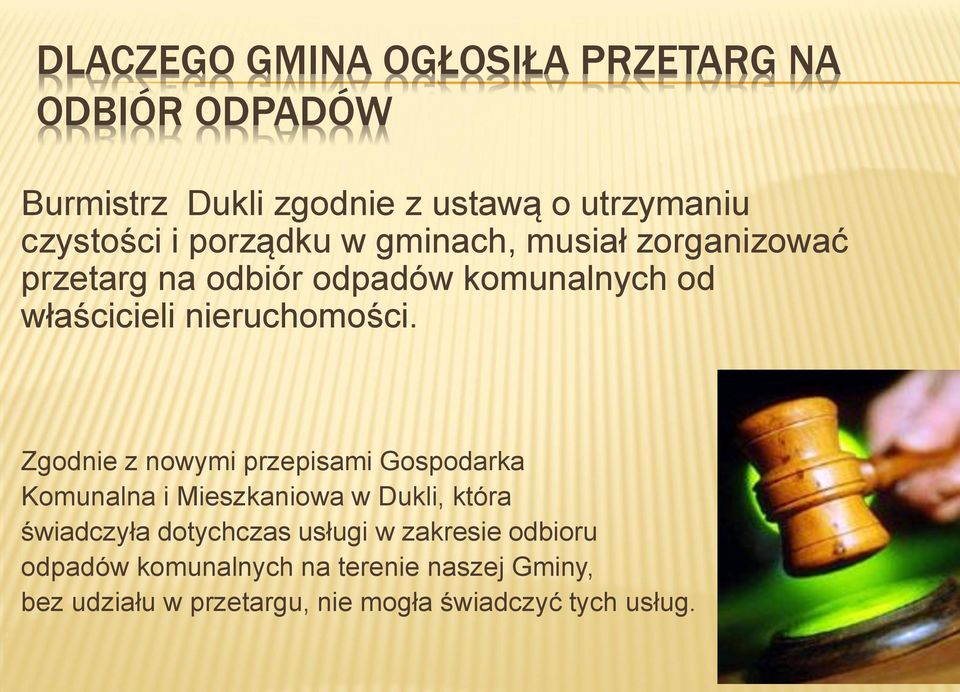 Zgodnie z nowymi przepisami Gospodarka Komunalna i Mieszkaniowa w Dukli, która świadczyła dotychczas usługi w