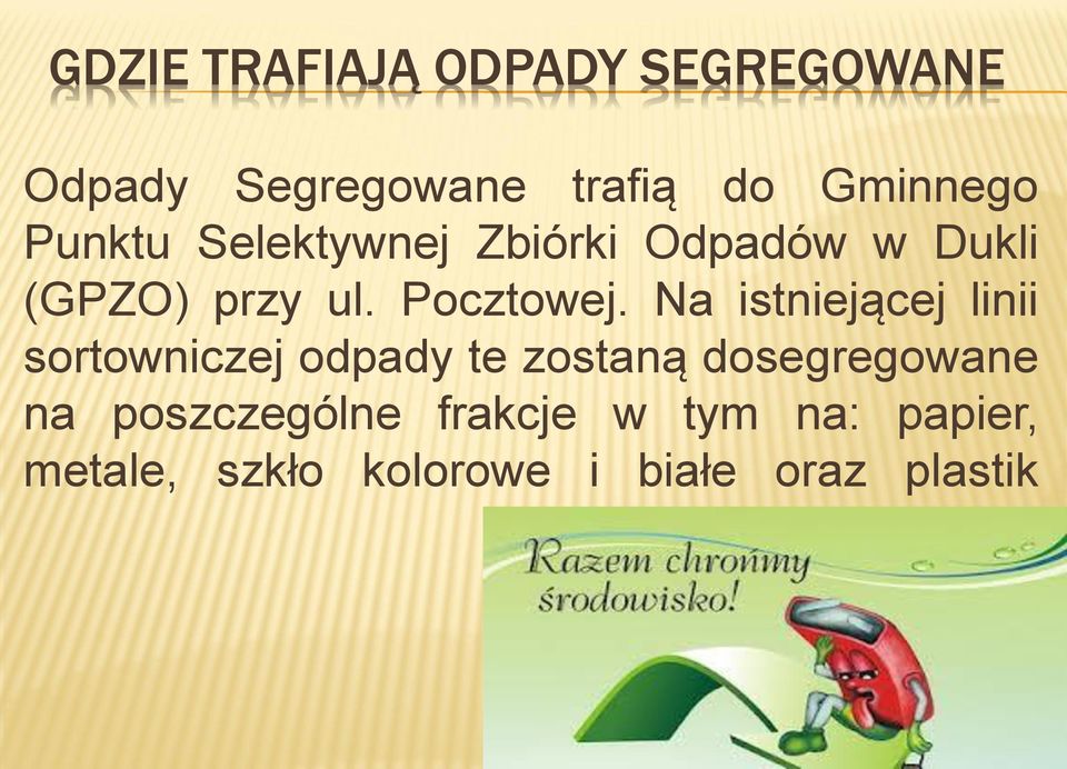 Na istniejącej linii sortowniczej odpady te zostaną dosegregowane na