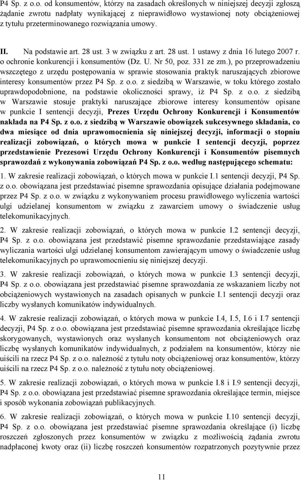 rozwiązania umowy. II. Na podstawie art. 28 ust. 3 w związku z art. 28 ust. 1 ustawy z dnia 16 lutego 2007 r. o ochronie konkurencji i konsumentów (Dz. U. Nr 50, poz. 331 ze zm.