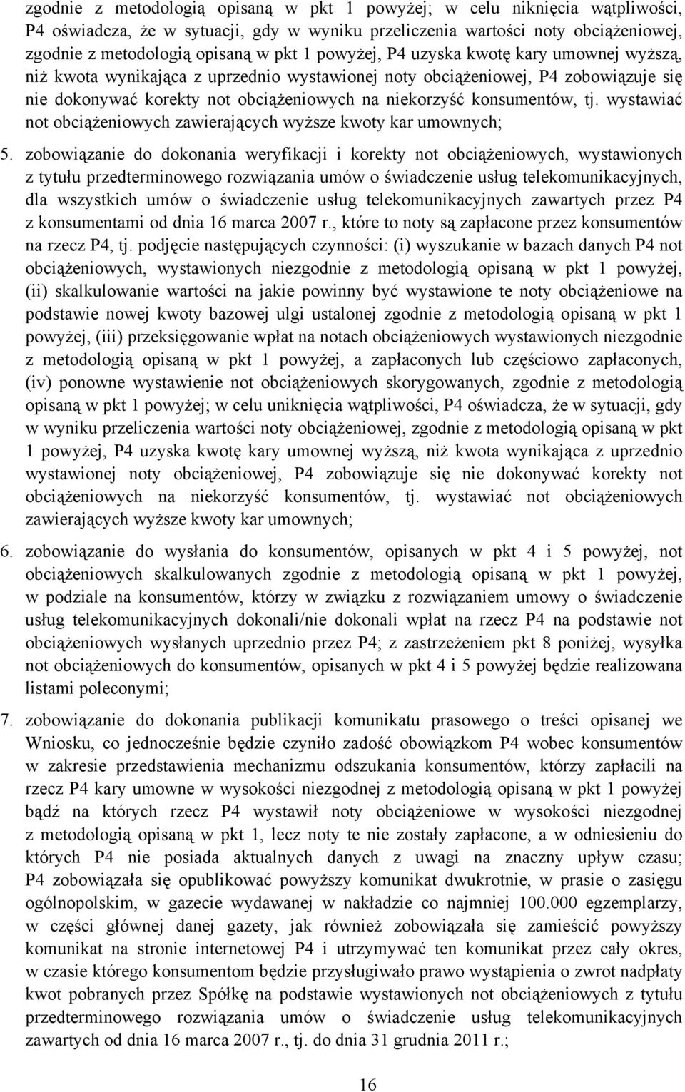 tj. wystawiać not obciążeniowych zawierających wyższe kwoty kar umownych; 5.