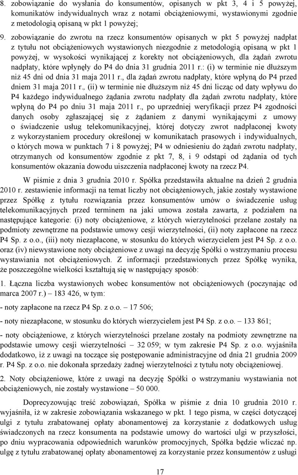 korekty not obciążeniowych, dla żądań zwrotu nadpłaty, które wpłynęły do P4 do dnia 31 grudnia 2011 r.: (i) w terminie nie dłuższym niż 45 dni od dnia 31 maja 2011 r.