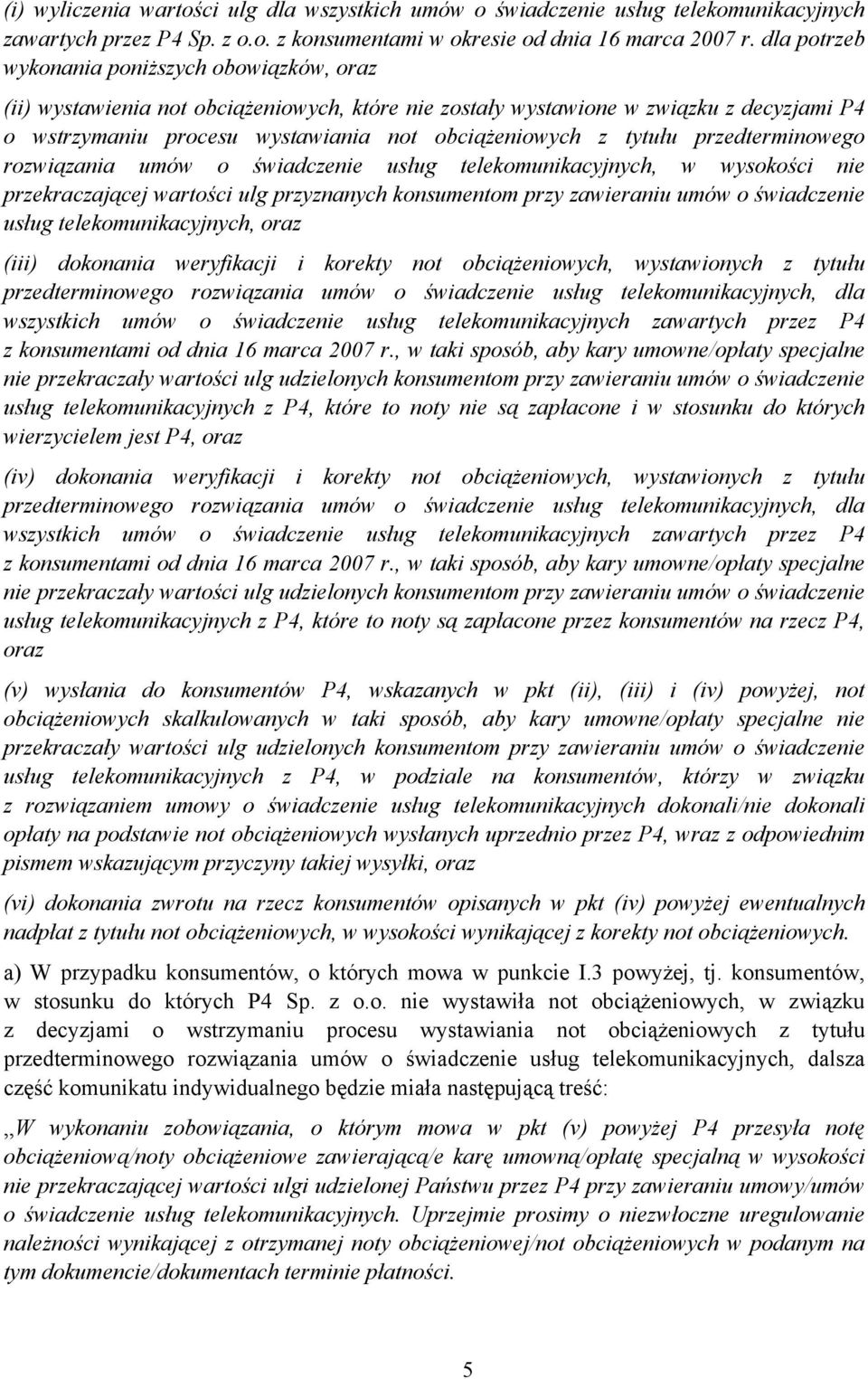 tytułu przedterminowego rozwiązania umów o świadczenie usług telekomunikacyjnych, w wysokości nie przekraczającej wartości ulg przyznanych konsumentom przy zawieraniu umów o świadczenie usług