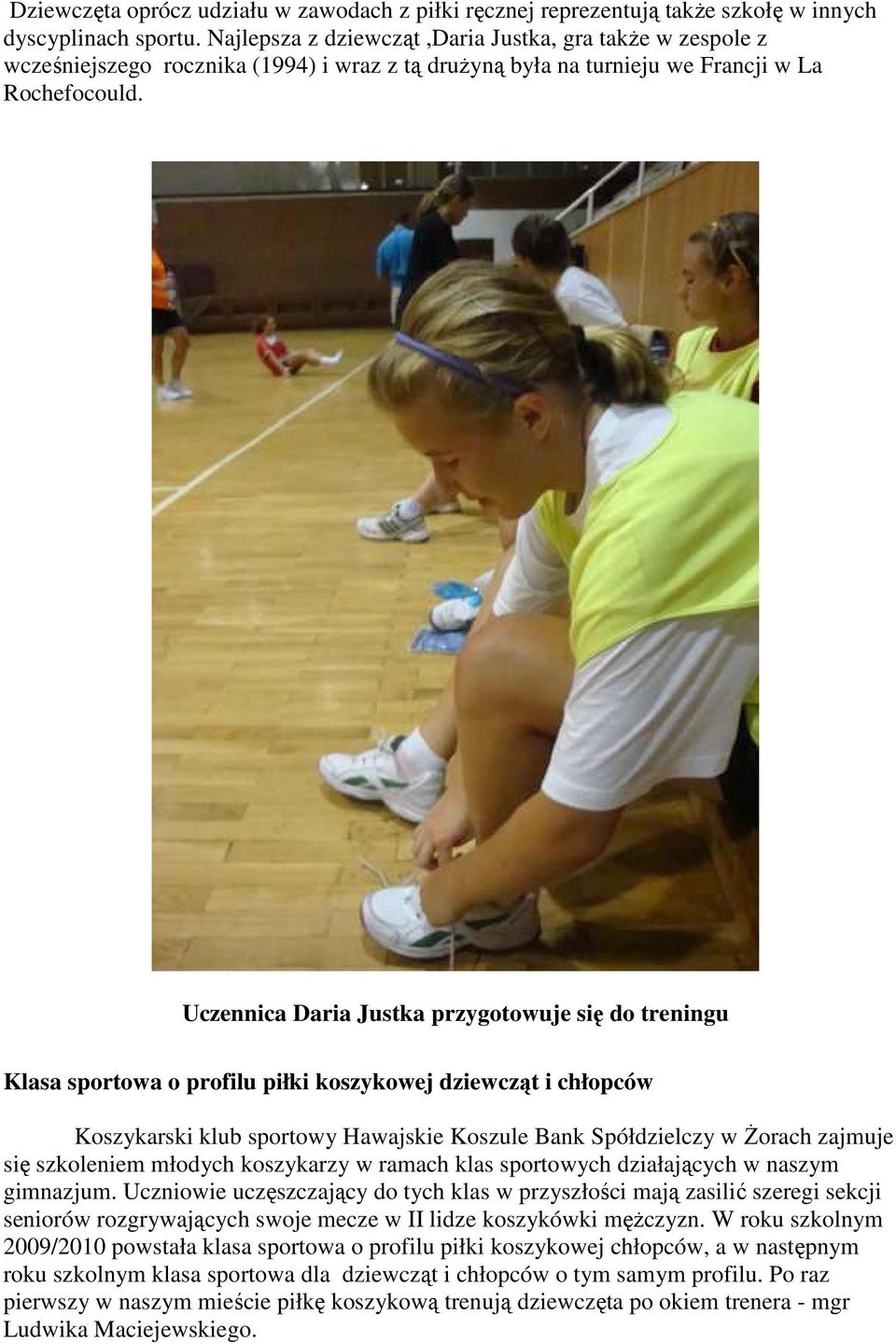 Uczennica Daria Justka przygotowuje się do treningu Klasa sportowa o profilu piłki koszykowej dziewcząt i chłopców Koszykarski klub sportowy Hawajskie Koszule Bank Spółdzielczy w śorach zajmuje się