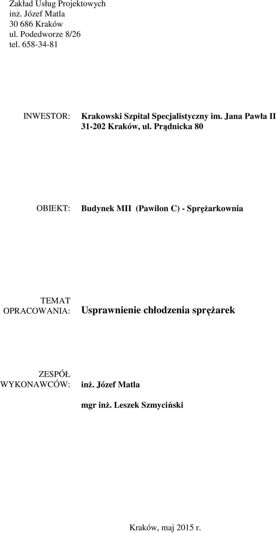 Prądnicka 80 OBIEKT: Budynek MII (Pawilon C) - Sprężarkownia TEMAT OPRACOWANIA: Usprawnienie