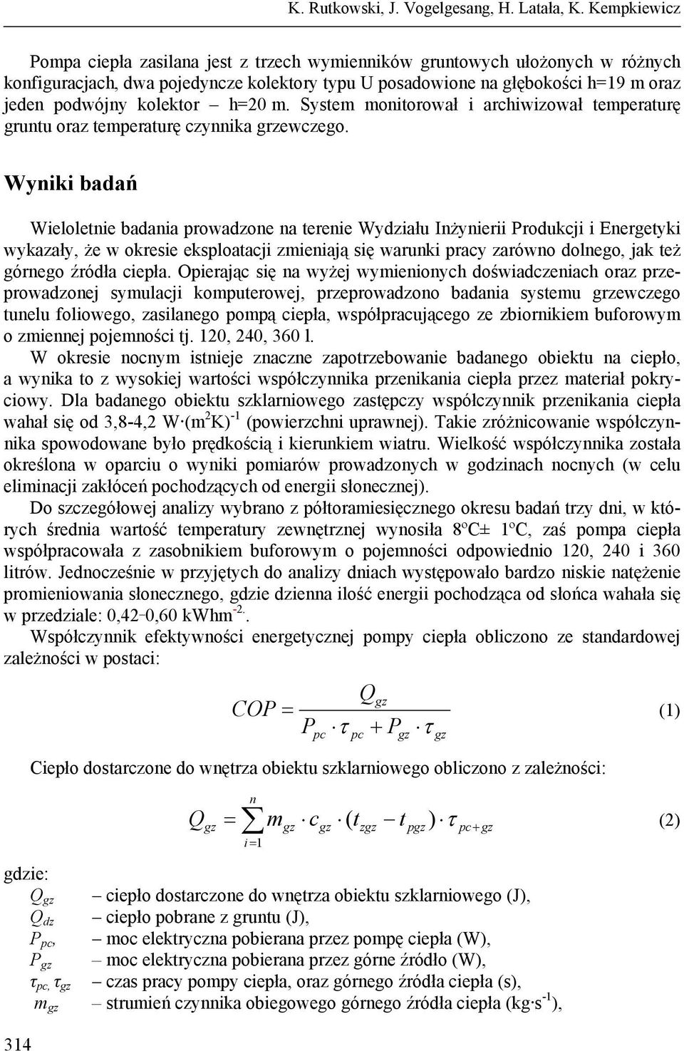 kolektor h=20 m. System monitorował i archiwizował temperaturę gruntu oraz temperaturę czynnika grzewczego.