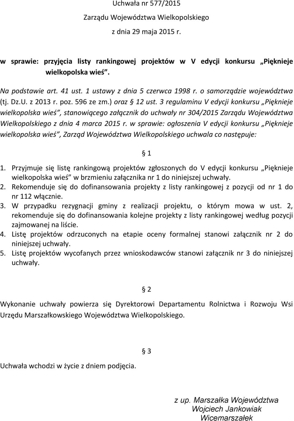 3 regulaminu V edycji konkursu Pięknieje wielkopolska wieś, stanowiącego załącznik do uchwały nr 304/2015 Zarządu Województwa Wielkopolskiego z dnia 4 marca 2015 r.