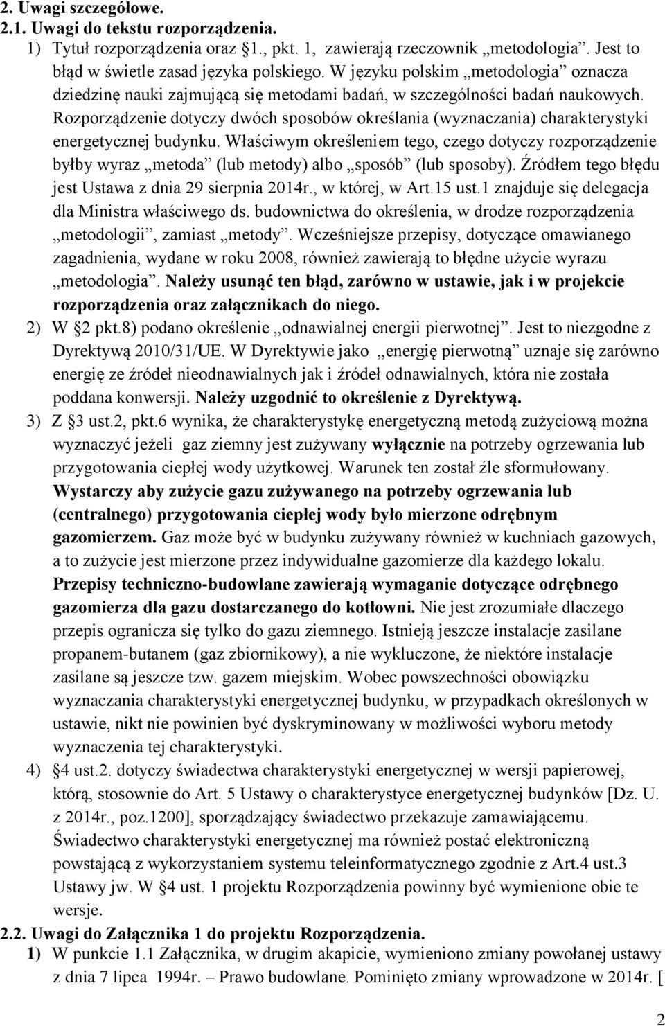 Rozporządzenie dotyczy dwóch sposobów określania (wyznaczania) charakterystyki energetycznej budynku.