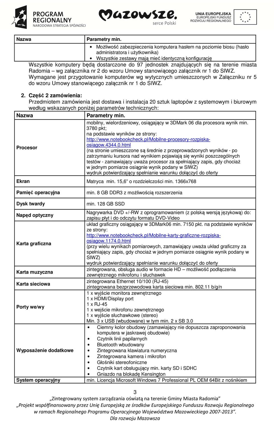 jednostek znajdujących się na terenie miasta Radomia wg załącznika nr 2 do wzoru Umowy stanowiącego załącznik nr 1 do SIWZ.