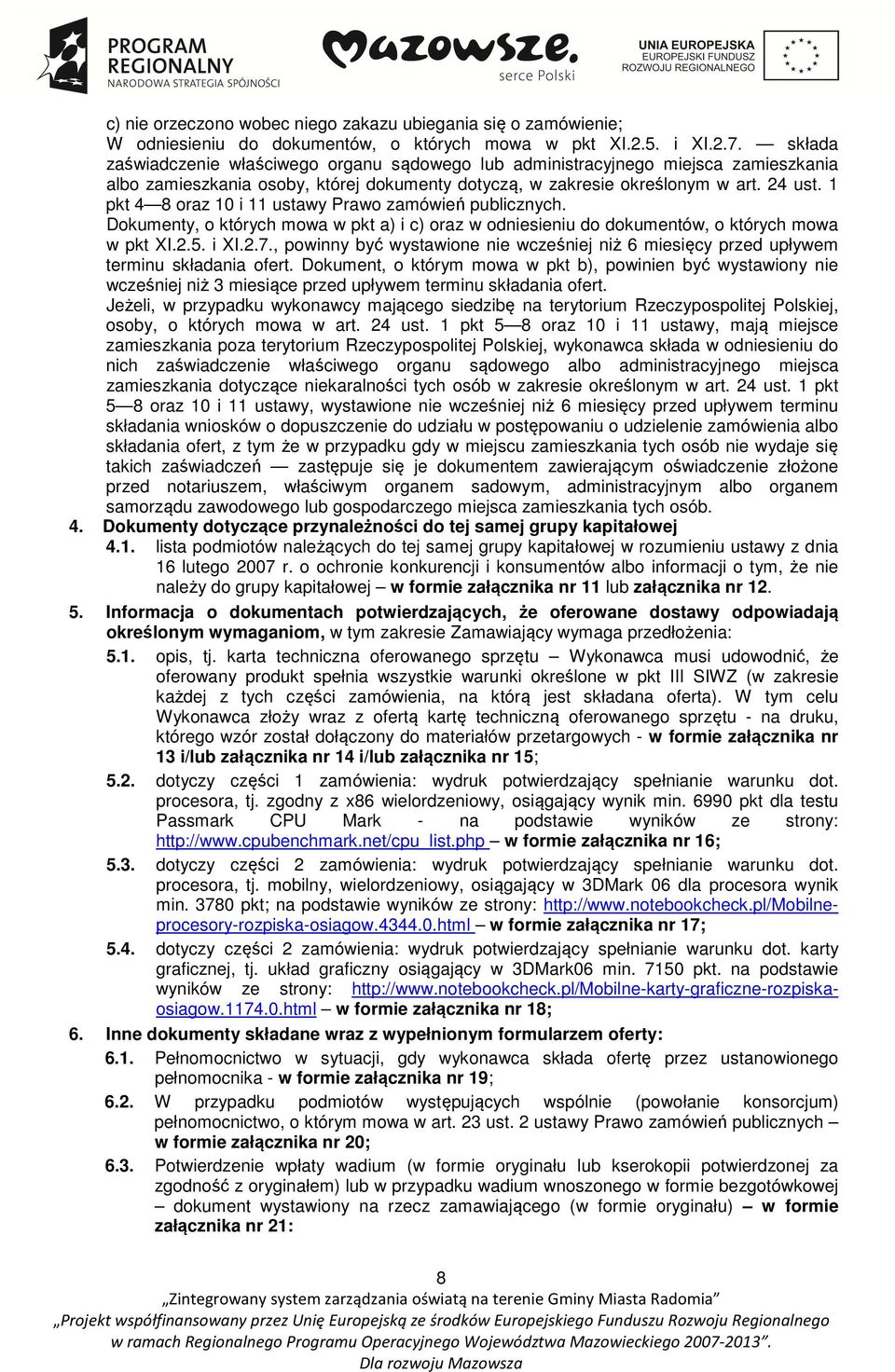 1 pkt 4 8 oraz 10 i 11 ustawy Prawo zamówień publicznych. Dokumenty, o których mowa w pkt a) i c) oraz w odniesieniu do dokumentów, o których mowa w pkt XI.2.5. i XI.2.7.