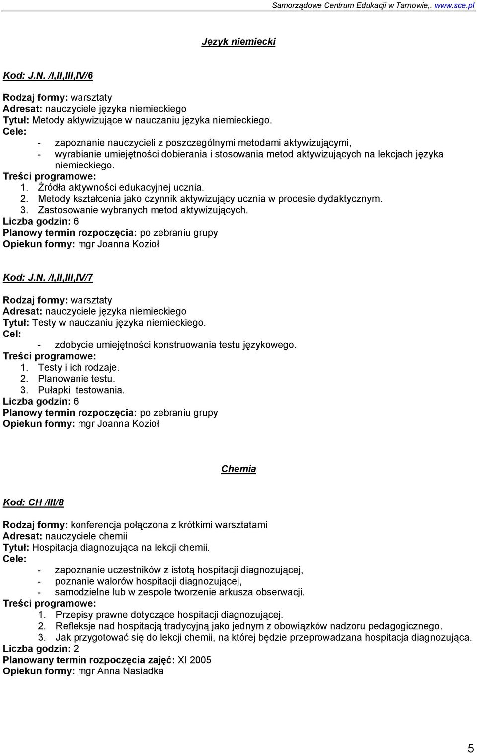 Źródła aktywności edukacyjnej ucznia. 2. Metody kształcenia jako czynnik aktywizujący ucznia w procesie dydaktycznym. 3. Zastosowanie wybranych metod aktywizujących.