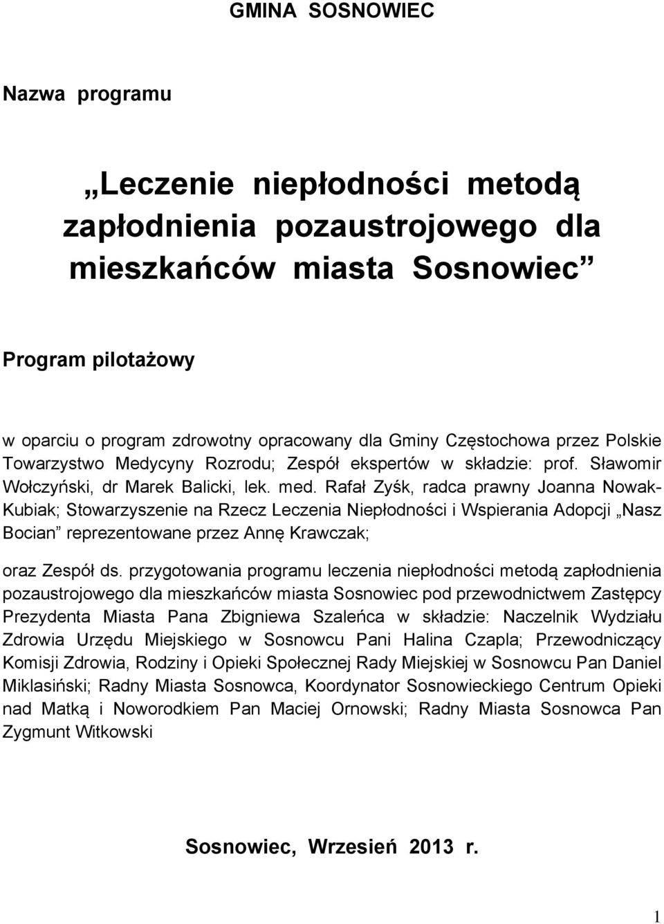 Częstochowa przez Polskie Towarzystwo Medycyny Rozrodu; Zespół ekspertów w składzie: prof. Sławomir Wołczyński, dr Marek Balicki, lek. med.