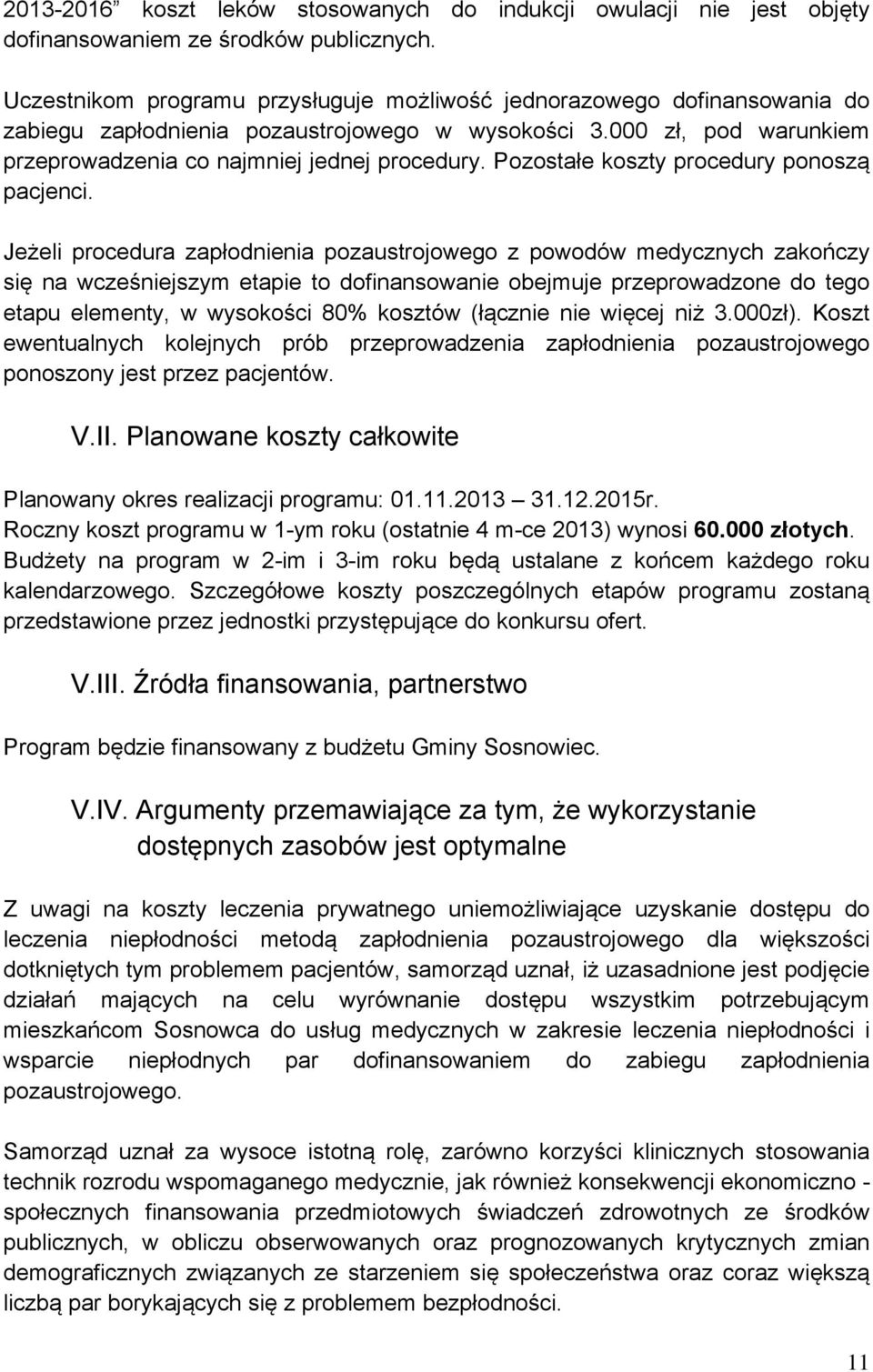 Pozostałe koszty procedury ponoszą pacjenci.