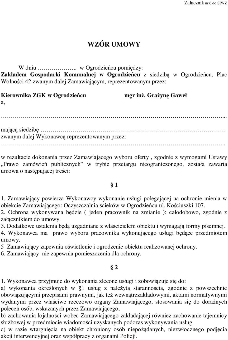 inż. Grażynę Gaweł... mającą siedzibę zwanym dalej Wykonawcą reprezentowanym przez:.