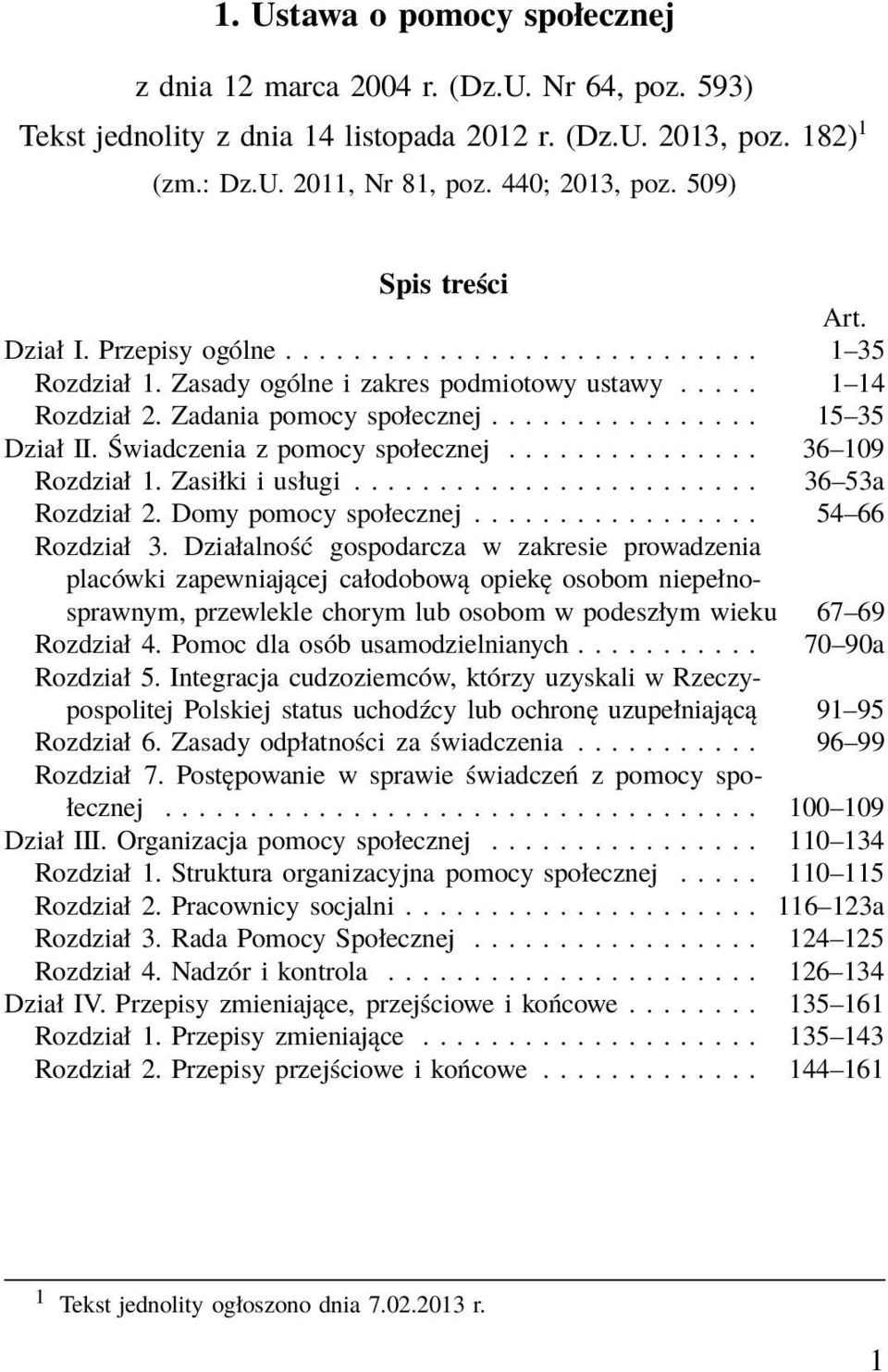 Świadczenia z pomocy społecznej............... 36 109 Rozdział 1. Zasiłki i usługi........................ 36 53a Rozdział 2. Domy pomocy społecznej................. 54 66 Rozdział 3.