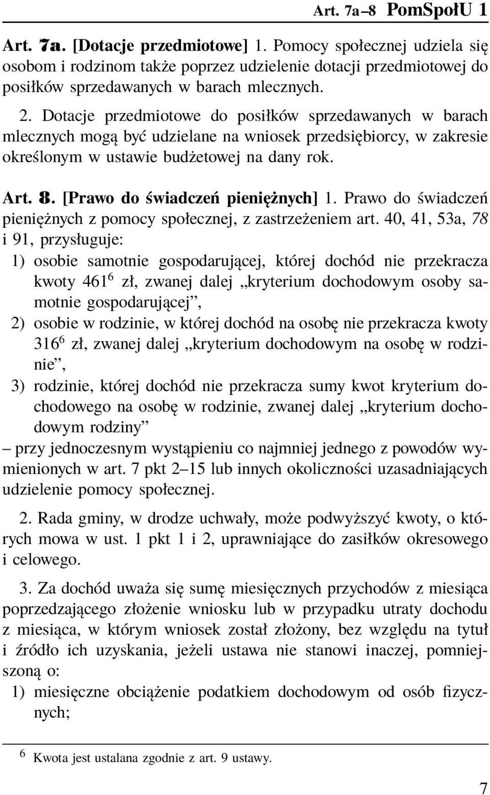 [Prawo do świadczeń pieniężnych] 1. Prawo do świadczeń pieniężnych z pomocy społecznej, z zastrzeżeniem art.