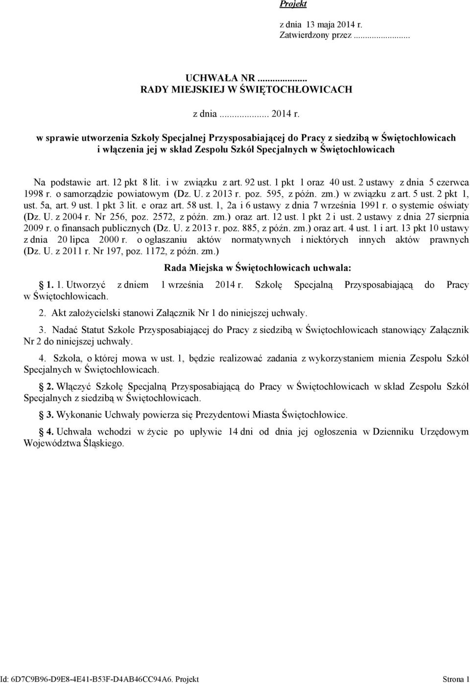 w sprawie utworzenia Szkoły Specjalnej Przysposabiającej do Pracy z siedzibą w Świętochłowicach i włączenia jej w skład Zespołu Szkół Specjalnych w Świętochłowicach Na podstawie art. 12 pkt 8 lit.