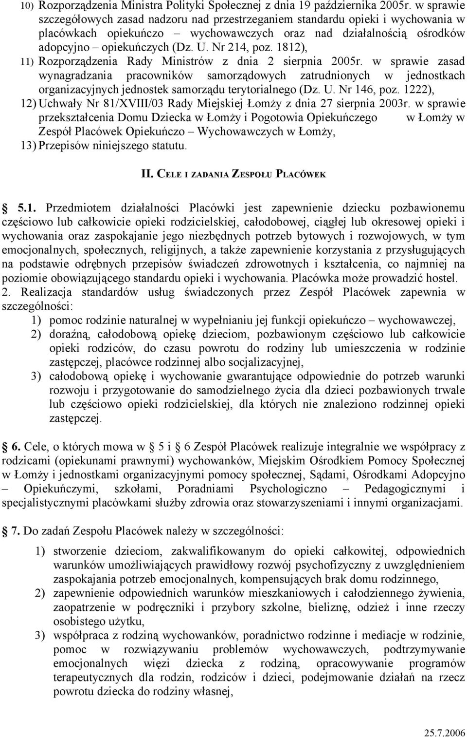 Nr 214, poz. 1812), 11) Rozporządzenia Rady Ministrów z dnia 2 sierpnia 2005r.