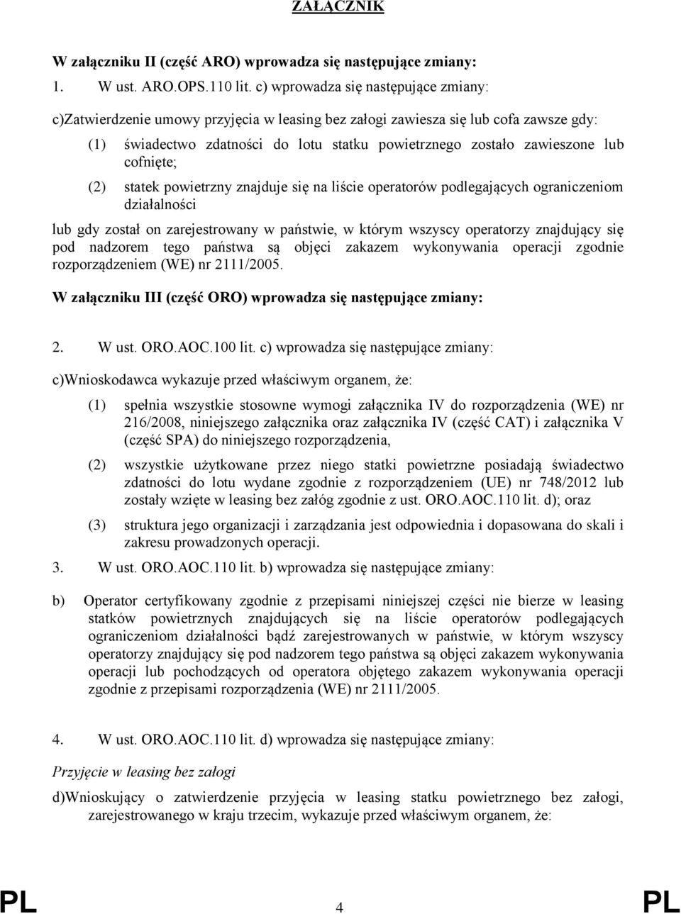 cofnięte; (2) statek powietrzny znajduje się na liście operatorów podlegających ograniczeniom działalności lub gdy został on zarejestrowany w państwie, w którym wszyscy operatorzy znajdujący się pod