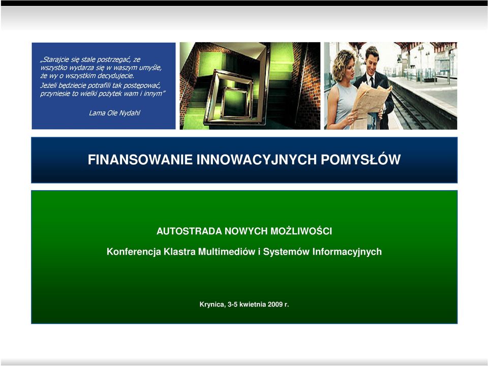 Jeżeli będziecie potrafili tak postępować, przyniesie to wielki pożytek wam i innym Lama