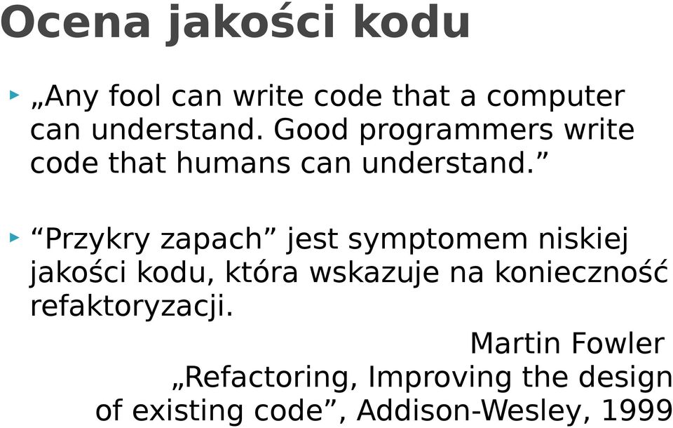 Przykry zapach jest symptomem niskiej jakości kodu, która wskazuje na