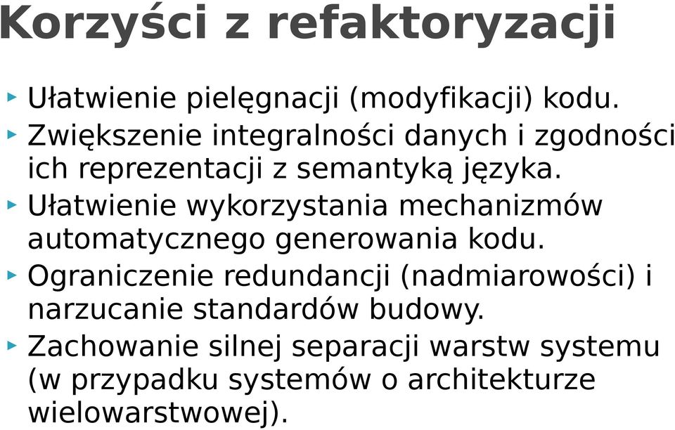 Ułatwienie wykorzystania mechanizmów automatycznego generowania kodu.