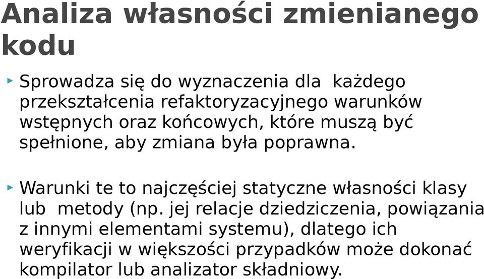 Warunki te to najczęściej statyczne własności klasy lub metody (np.