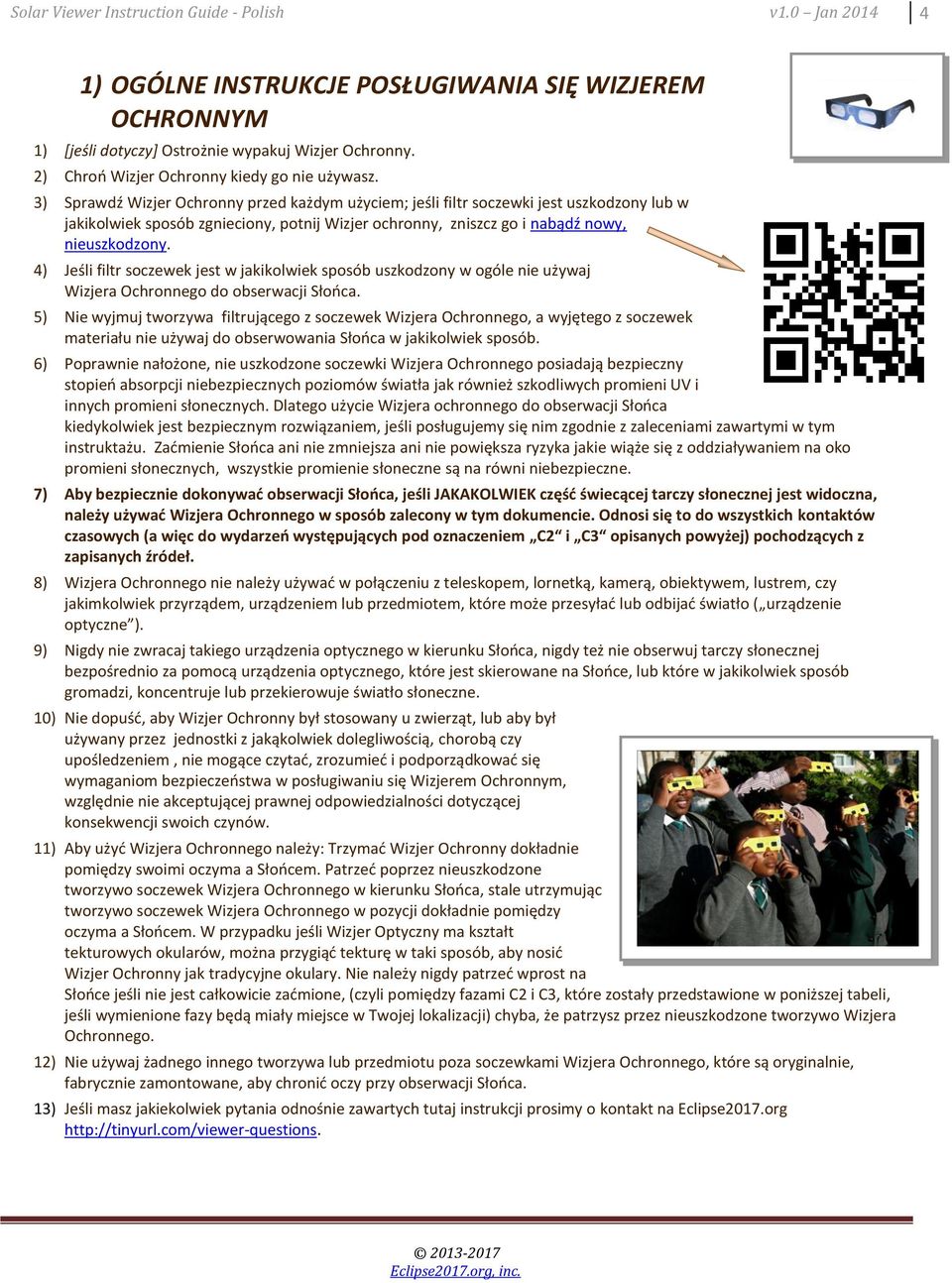 3) Sprawdź Wizjer Ochronny przed każdym użyciem; jeśli filtr soczewki jest uszkodzony lub w jakikolwiek sposób zgnieciony, potnij Wizjer ochronny, zniszcz go i nabądź nowy, nieuszkodzony.