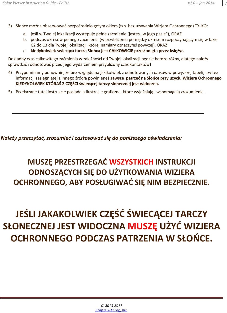 podczas okresów pełnego (w przybliżeniu pomiędzy okresem rozpoczynającym się w fazie C2 do C3 dla Twojej lokalizacji, której namiary oznaczyłeś powyżej), ORAZ c.