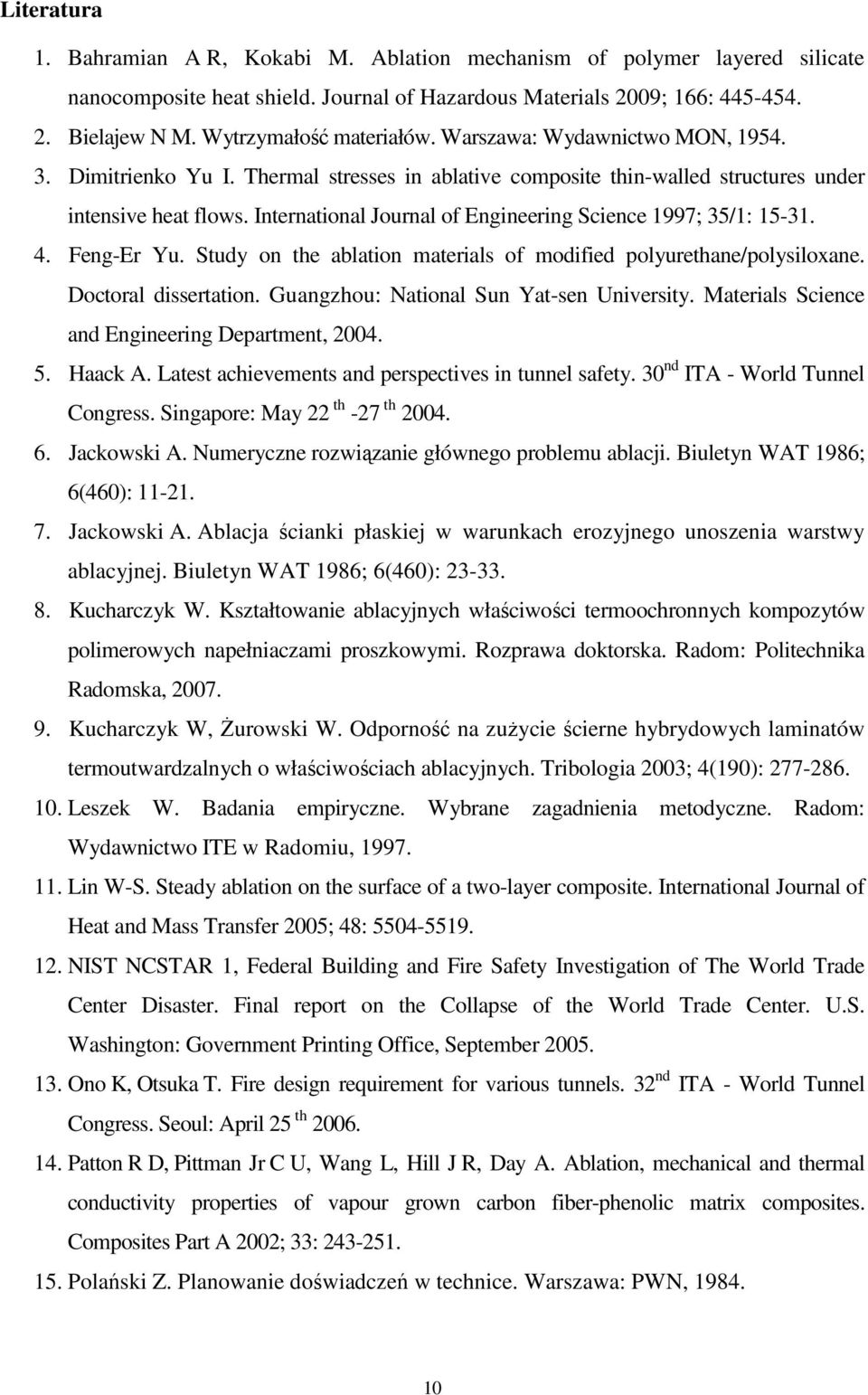 International Journal of Engineering Science 1997; 35/1: 15-31. 4. Feng-Er Yu. Study on the ablation materials of modified polyurethane/polysiloxane. Doctoral dissertation.