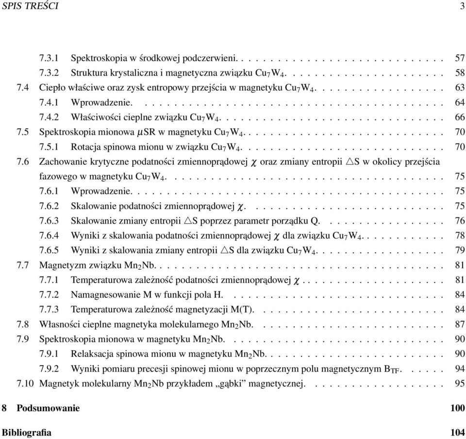 .............................. 66 7.5 Spektroskopia mionowa µsr w magnetyku Cu 7 W 4............................ 70 7.