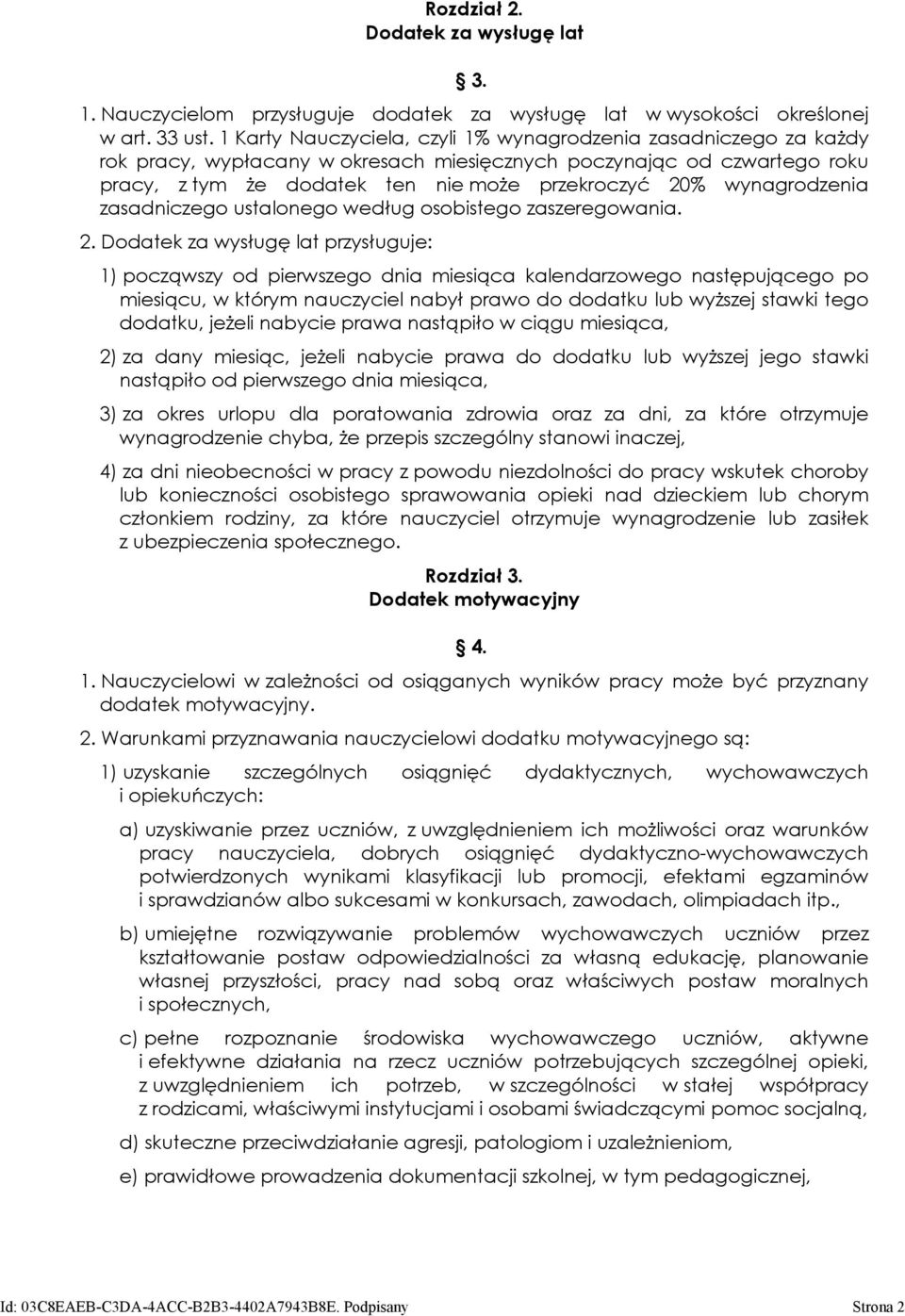 wynagrodzenia zasadniczego ustalonego według osobistego zaszeregowania. 2.