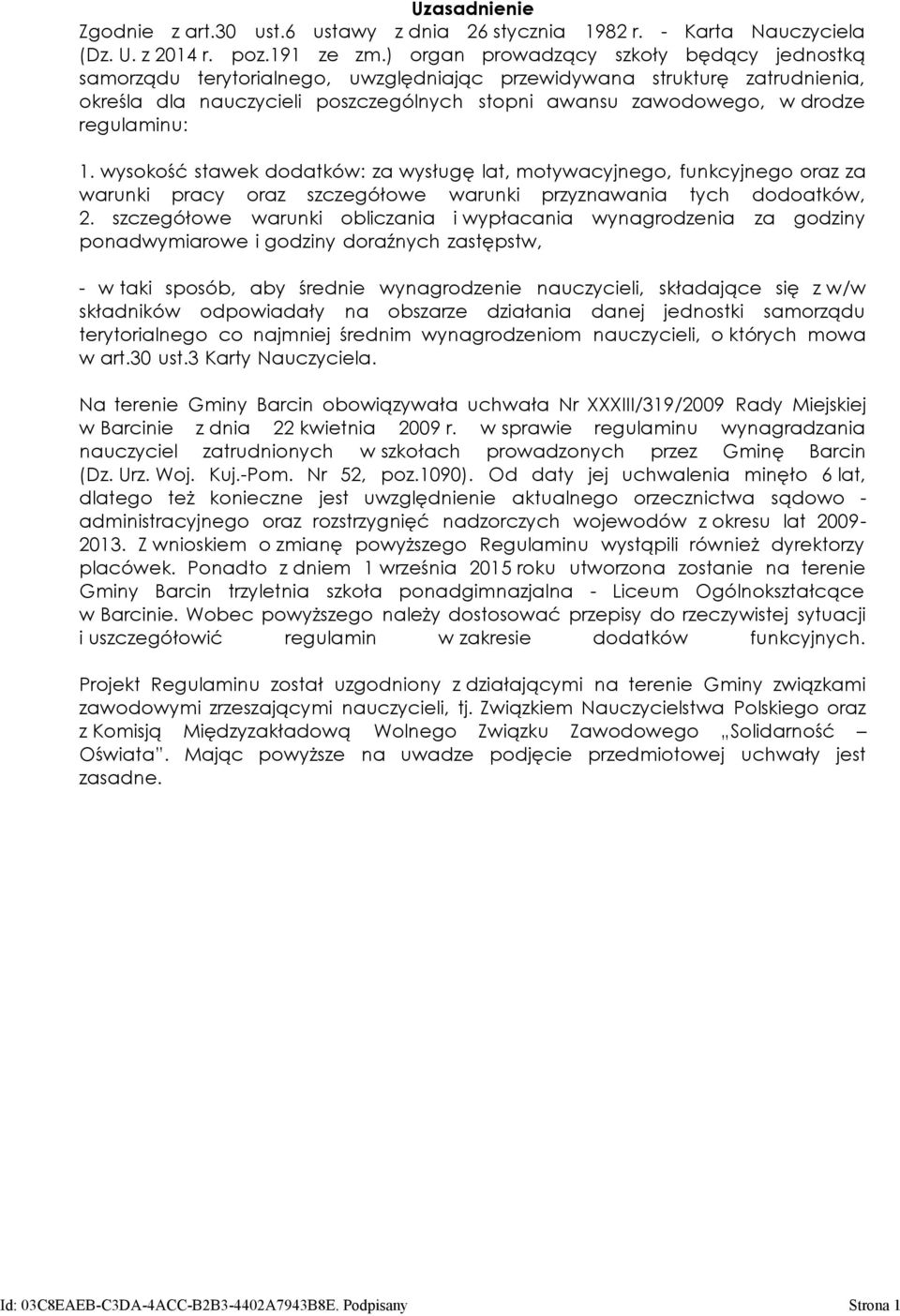 regulaminu: 1. wysokość stawek dodatków: za wysługę lat, motywacyjnego, funkcyjnego oraz za warunki pracy oraz szczegółowe warunki przyznawania tych dodoatków, 2.
