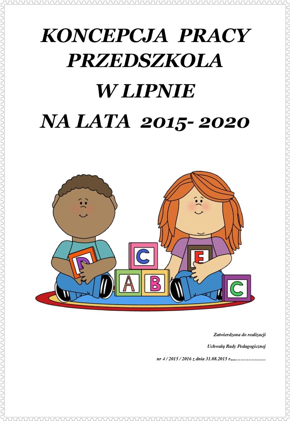 realizacji Uchwałą Rady