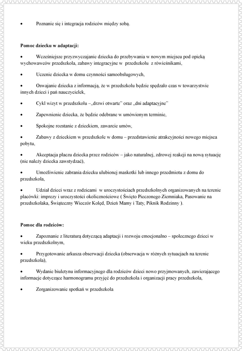 domu czynności samoobsługowych, Oswajanie dziecka z informacją, że w przedszkolu będzie spędzało czas w towarzystwie innych dzieci i pań nauczycielek, Cykl wizyt w przedszkolu drzwi otwarte oraz dni