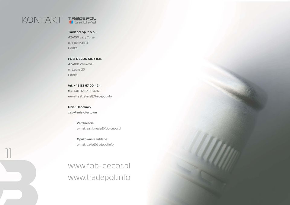 info Dział Handlowy zapytania ofertowe Zamknięcia e-mail: zamkniecia@fob-decor.