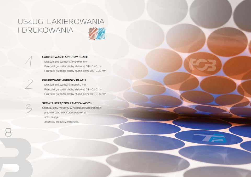 30 mm DRUKOWANIE ARKUSZY BLACH Maksymalne wymiary: 1115x940 mm Przedział grubości blachy 30 mm SERWIS URZĄDZEŃ ZAMYKAJĄCYCH