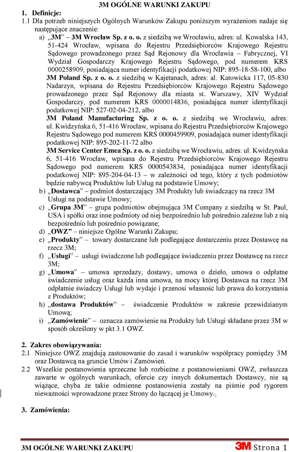 Kowalska 143, 51-424 Wrocław, wpisana do Rejestru Przedsiębiorców Krajowego Rejestru Sądowego prowadzonego przez Sąd Rejonowy dla Wrocławia Fabrycznej, VI Wydział Gospodarczy Krajowego Rejestru