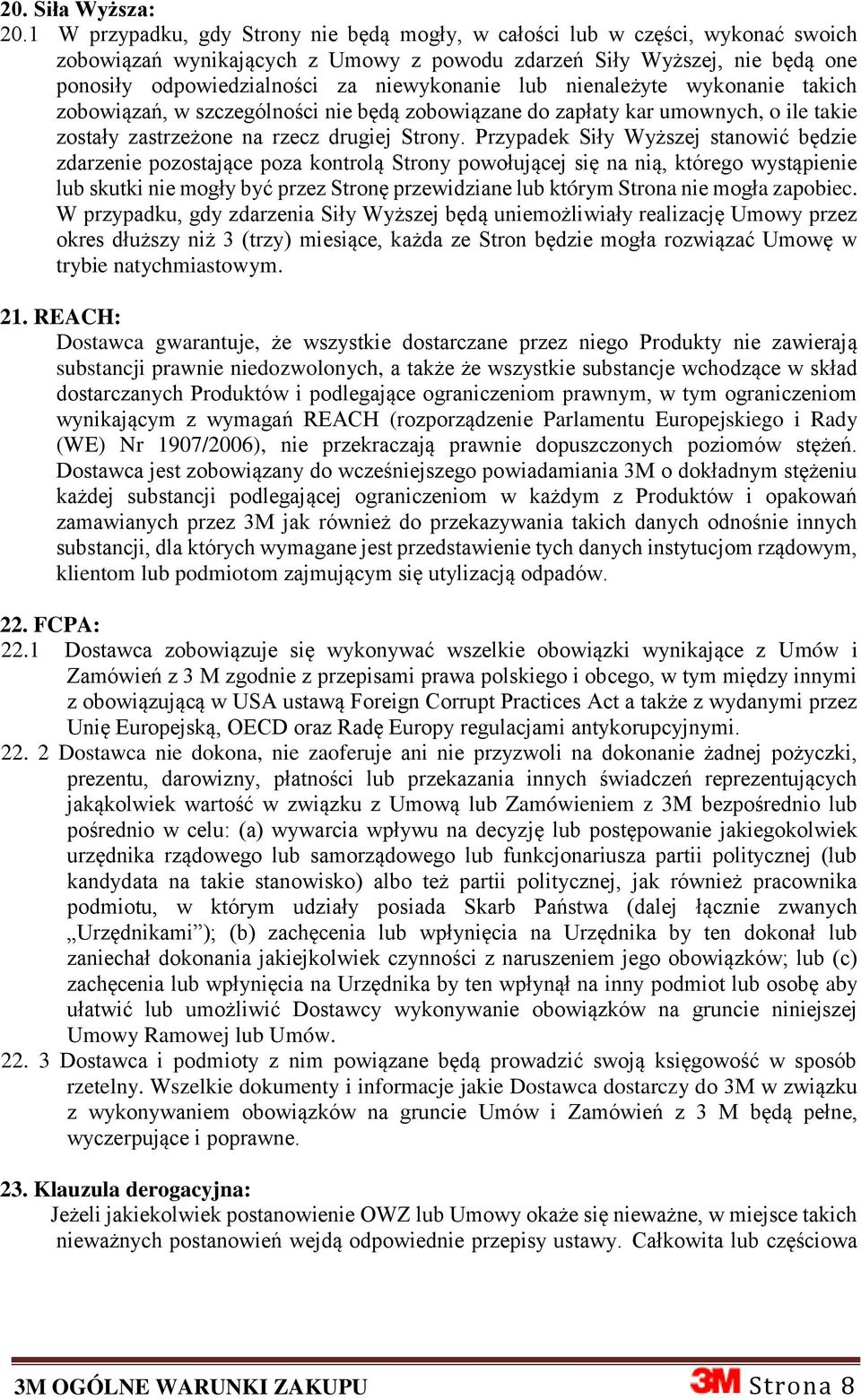 lub nienależyte wykonanie takich zobowiązań, w szczególności nie będą zobowiązane do zapłaty kar umownych, o ile takie zostały zastrzeżone na rzecz drugiej Strony.