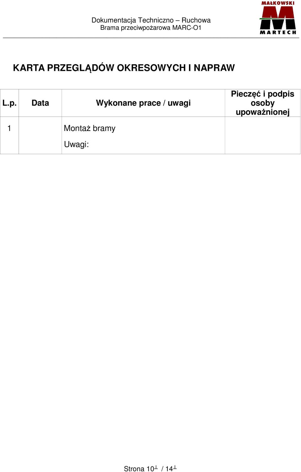 Data Wykonane prace / uwagi Pieczęć
