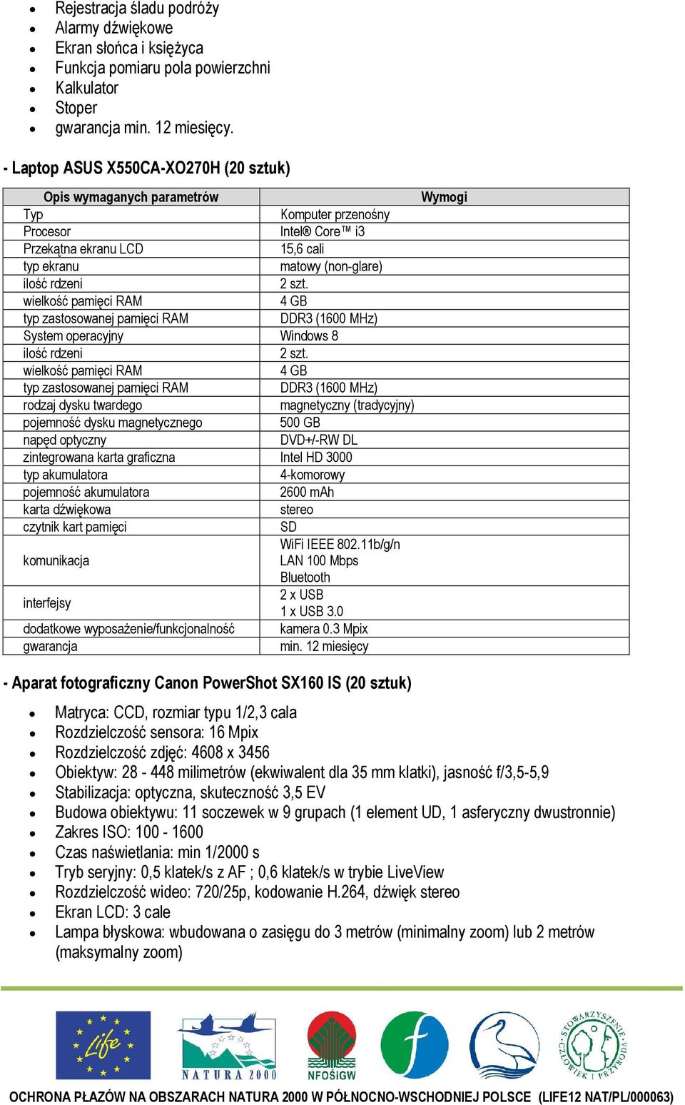 wielkość pamięci RAM 4 GB typ zastosowanej pamięci RAM DDR3 (1600 MHz) System operacyjny Windows 8 ilość rdzeni 2 szt.