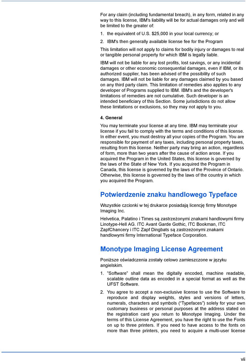 IBM's then generally available license fee for the Program This limitation will not apply to claims for bodily injury or damages to real or tangible personal property for which IBM is legally liable.