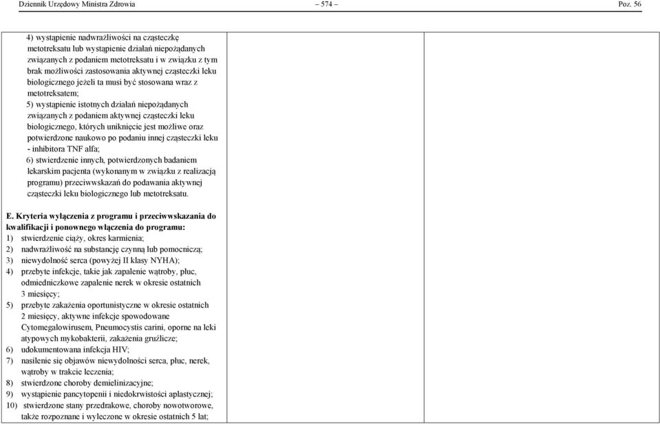 leku biologicznego jeżeli ta musi być stosowana wraz z metotreksatem; 5) wystąpienie istotnych działań niepożądanych związanych z podaniem aktywnej cząsteczki leku biologicznego, których uniknięcie