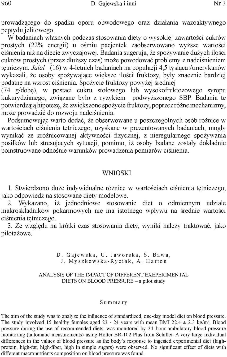 Badania sugerują, że spożywanie dużych ilości cukrów prostych (przez dłuższy czas) może powodować problemy z nadciśnieniem tętniczym.