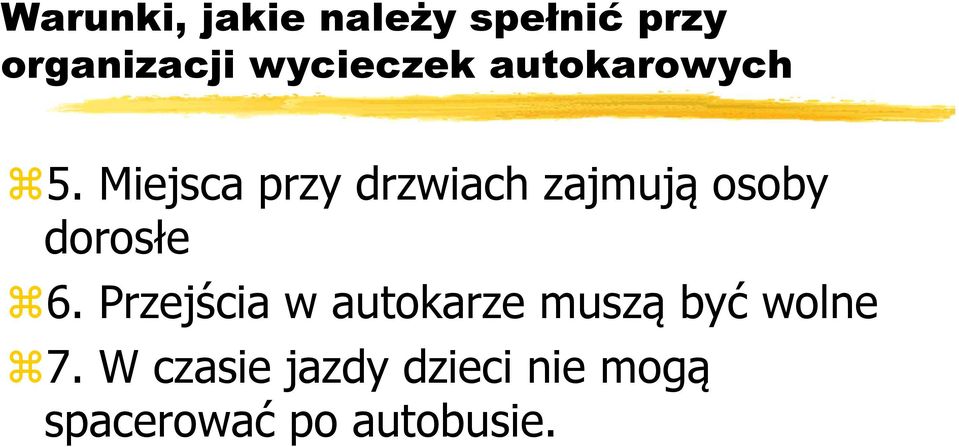 Miejsca przy drzwiach zajmują osoby dorosłe 6.